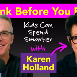 Kids Can Spend Smarter — With Karen Holland